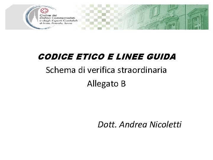 CODICE ETICO E LINEE GUIDA Schema di verifica straordinaria Allegato B Dott. Andrea Nicoletti