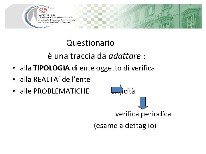 Questionario è una traccia da adattare : • alla TIPOLOGIA di ente oggetto di