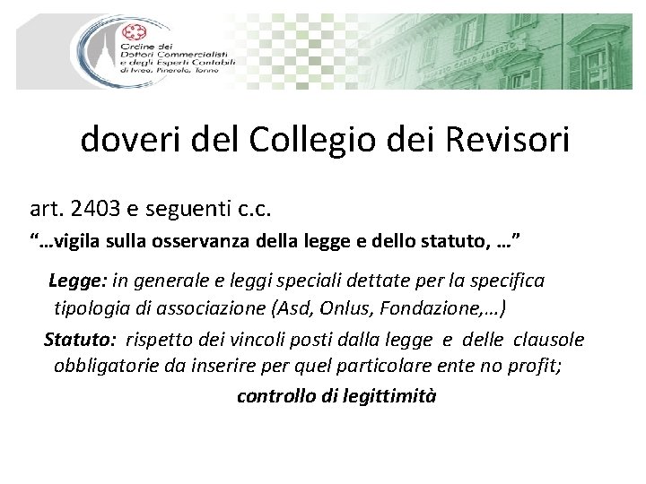 doveri del Collegio dei Revisori art. 2403 e seguenti c. c. “…vigila sulla osservanza