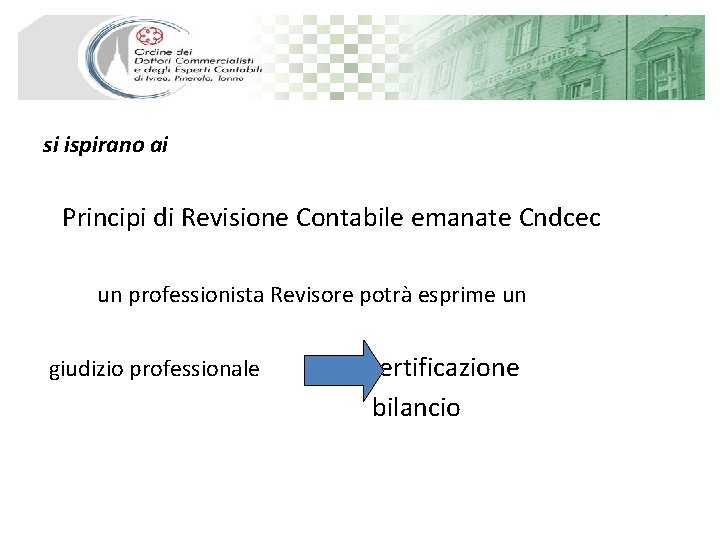 si ispirano ai Principi di Revisione Contabile emanate Cndcec un professionista Revisore potrà esprime