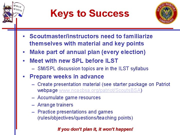 Keys to Success • Scoutmaster/instructors need to familiarize themselves with material and key points Keys to Success • Scoutmaster/instructors need to familiarize themselves with material and key points
