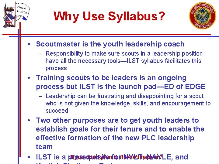 Why Use Syllabus? • Scoutmaster is the youth leadership coach – Responsibility to make Why Use Syllabus? • Scoutmaster is the youth leadership coach – Responsibility to make