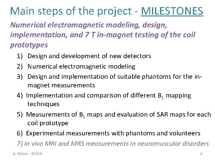 Main steps of the project - MILESTONES Numerical electromagnetic modeling, design, implementation, and 7