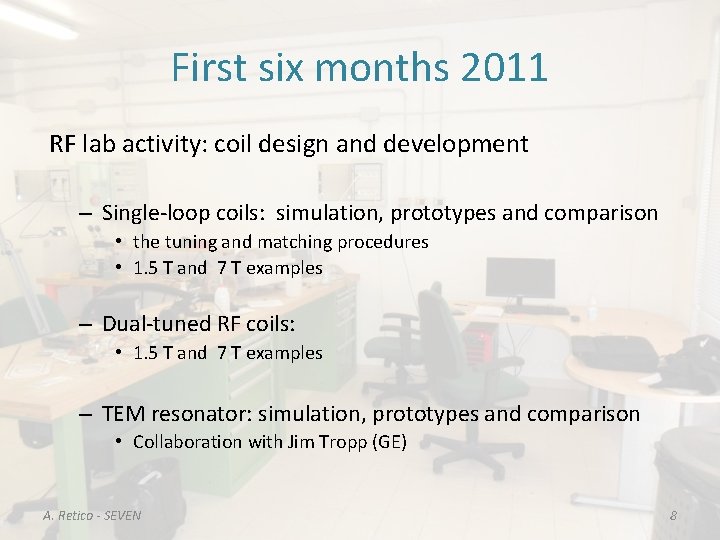 First six months 2011 RF lab activity: coil design and development – Single-loop coils:
