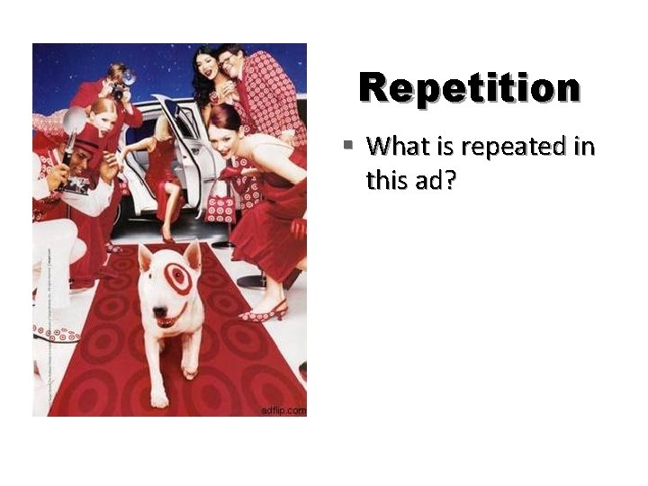 Repetition § What is repeated in this ad? 