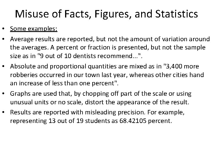 Misuse of Facts, Figures, and Statistics • Some examples: • Average results are reported,