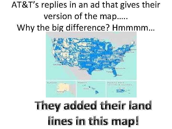 AT&T’s replies in an ad that gives their version of the map…. . Why