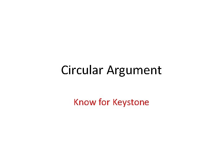 Circular Argument Know for Keystone 