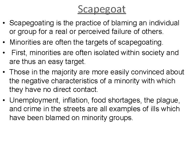 Scapegoat • Scapegoating is the practice of blaming an individual or group for a