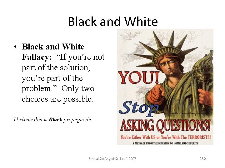 Black and White • Black and White Fallacy: “If you’re not part of the