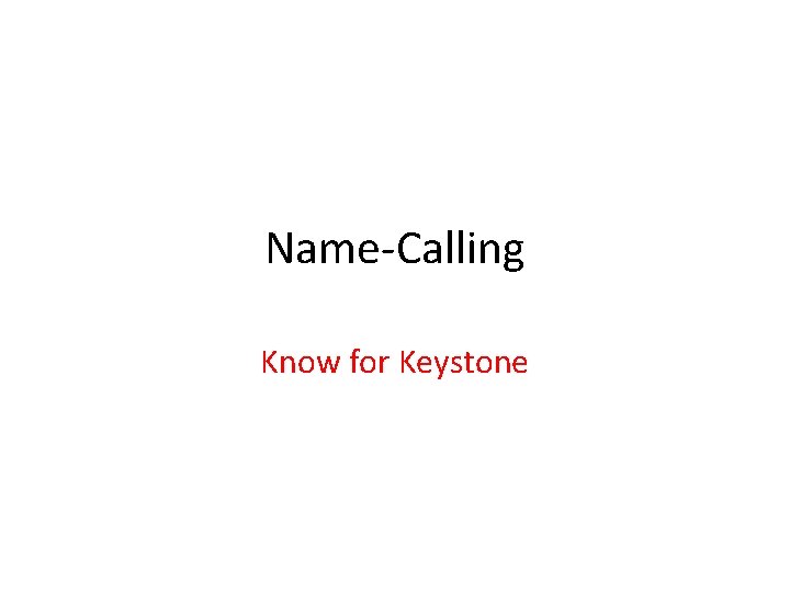 Name-Calling Know for Keystone 