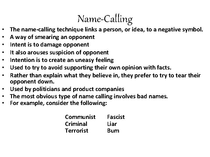 Name-Calling The name-calling technique links a person, or idea, to a negative symbol. A Name-Calling The name-calling technique links a person, or idea, to a negative symbol. A