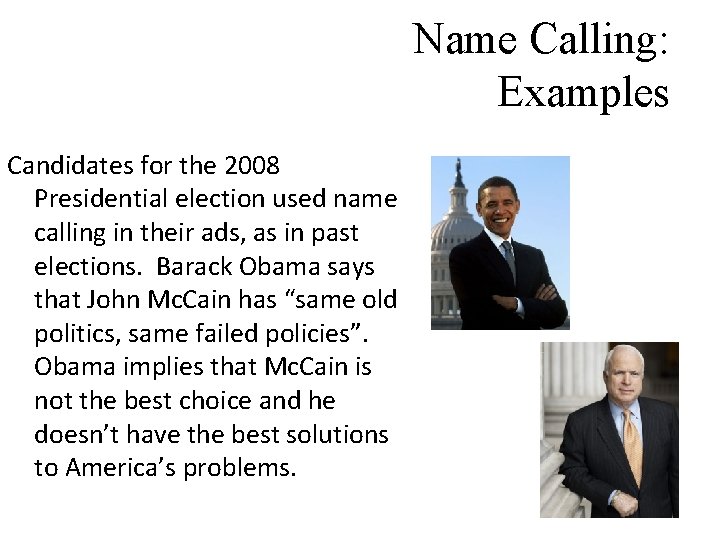 Name Calling: Examples Candidates for the 2008 Presidential election used name calling in their Name Calling: Examples Candidates for the 2008 Presidential election used name calling in their