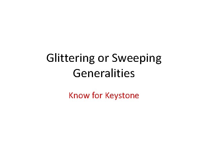 Glittering or Sweeping Generalities Know for Keystone 