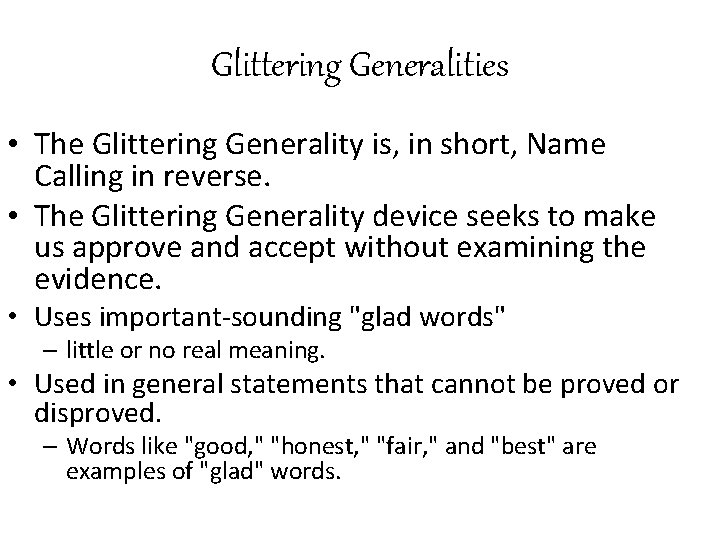 Glittering Generalities • The Glittering Generality is, in short, Name Calling in reverse. •