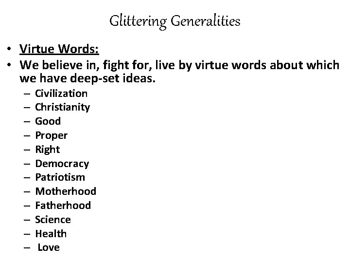 Glittering Generalities • Virtue Words: • We believe in, fight for, live by virtue