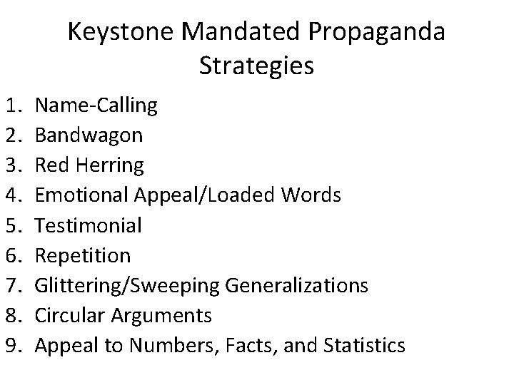 Keystone Mandated Propaganda Strategies 1. 2. 3. 4. 5. 6. 7. 8. 9. Name-Calling