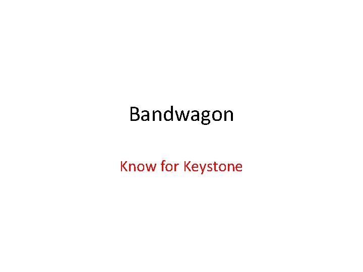 Bandwagon Know for Keystone 