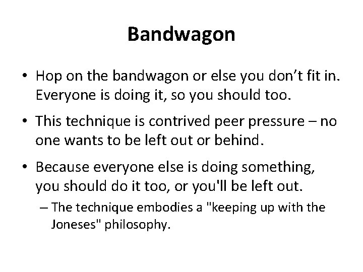 Bandwagon • Hop on the bandwagon or else you don’t fit in. Everyone is