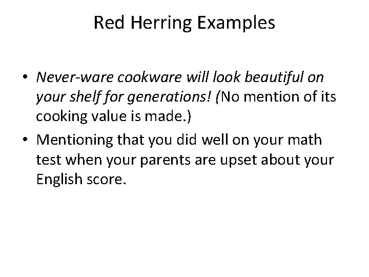 Red Herring Examples • Never-ware cookware will look beautiful on your shelf for generations! Red Herring Examples • Never-ware cookware will look beautiful on your shelf for generations!