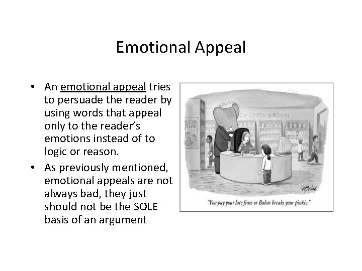 Emotional Appeal • An emotional appeal tries to persuade the reader by using words