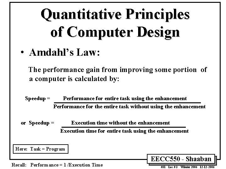 Quantitative Principles of Computer Design • Amdahl’s Law: The performance gain from improving some Quantitative Principles of Computer Design • Amdahl’s Law: The performance gain from improving some