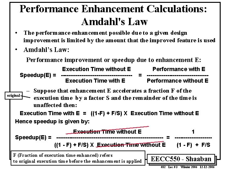Performance Enhancement Calculations: Amdahl's Law • The performance enhancement possible due to a given Performance Enhancement Calculations: Amdahl's Law • The performance enhancement possible due to a given