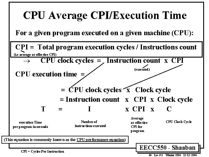 CPU Average CPI/Execution Time For a given program executed on a given machine (CPU): CPU Average CPI/Execution Time For a given program executed on a given machine (CPU):