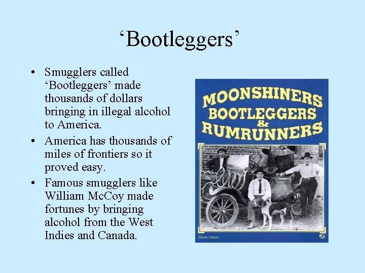 ‘Bootleggers’ • Smugglers called ‘Bootleggers’ made thousands of dollars bringing in illegal alcohol to