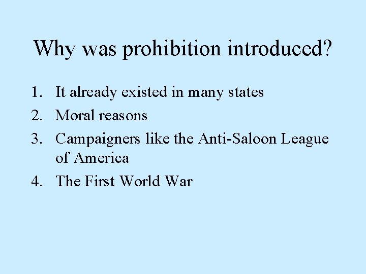 Why was prohibition introduced? 1. It already existed in many states 2. Moral reasons