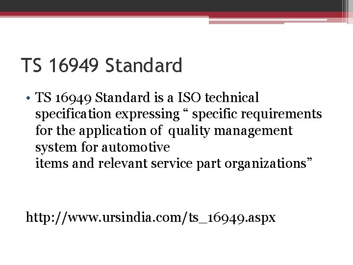 TS 16949 Standard • TS 16949 Standard is a ISO technical specification expressing “