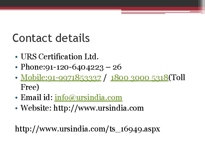 Contact details • URS Certification Ltd. • Phone: 91 -120 -6404223 – 26 •