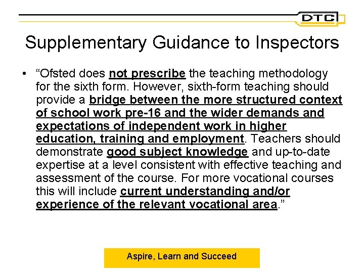 Supplementary Guidance to Inspectors • “Ofsted does not prescribe the teaching methodology for the