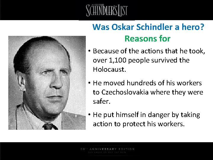 Was Oskar Schindler a hero? Reasons for • Because of the actions that he