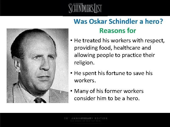 Was Oskar Schindler a hero? Reasons for • He treated his workers with respect,