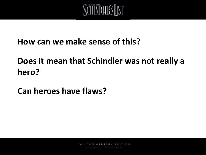 How can we make sense of this? Does it mean that Schindler was not