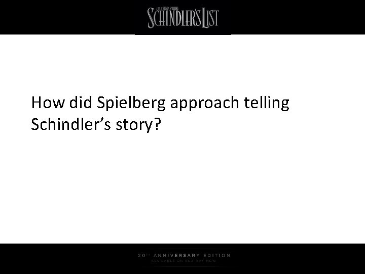 How did Spielberg approach telling Schindler’s story? 