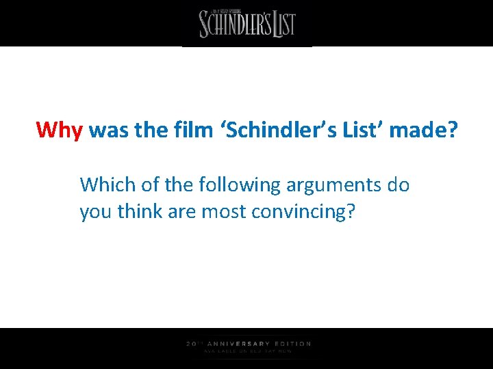 Why was the film ‘Schindler’s List’ made? Which of the following arguments do you
