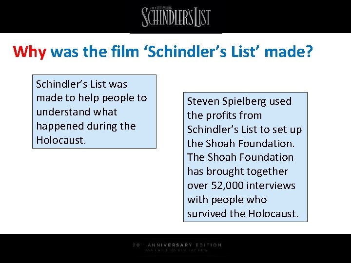 Why was the film ‘Schindler’s List’ made? Schindler’s List was made to help people