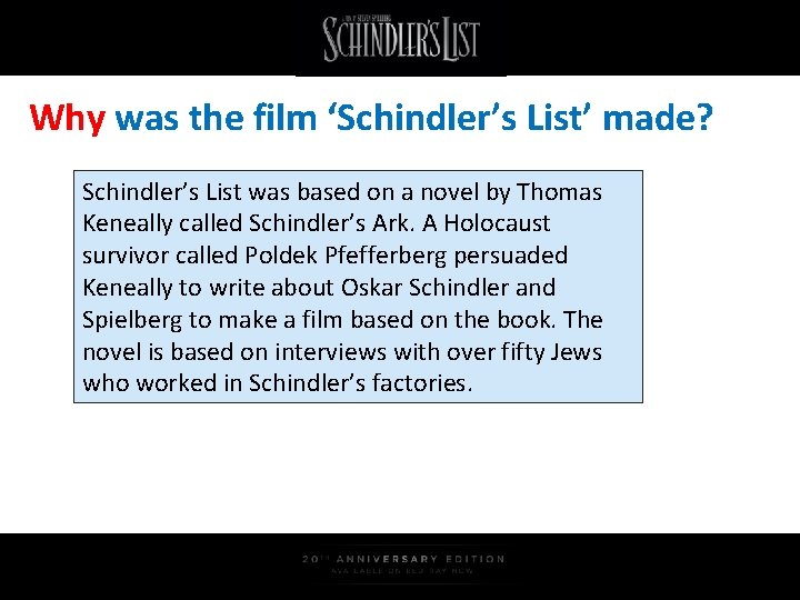 Why was the film ‘Schindler’s List’ made? Schindler’s List was based on a novel