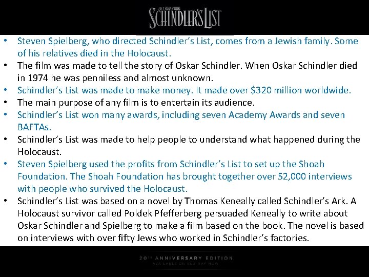  • Steven Spielberg, who directed Schindler’s List, comes from a Jewish family. Some