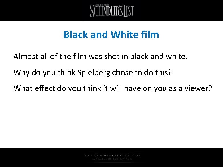 Black and White film Almost all of the film was shot in black and