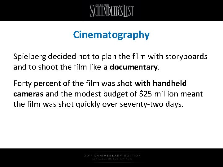 Cinematography Spielberg decided not to plan the film with storyboards and to shoot the