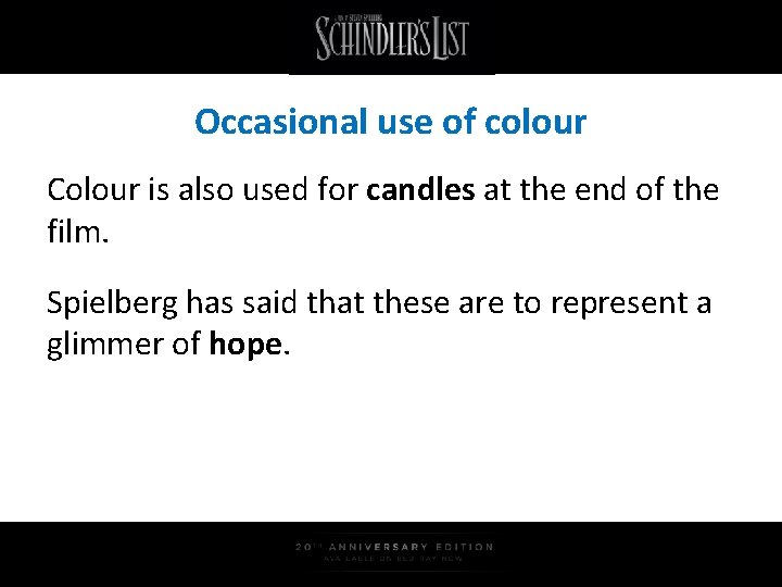 Occasional use of colour Colour is also used for candles at the end of