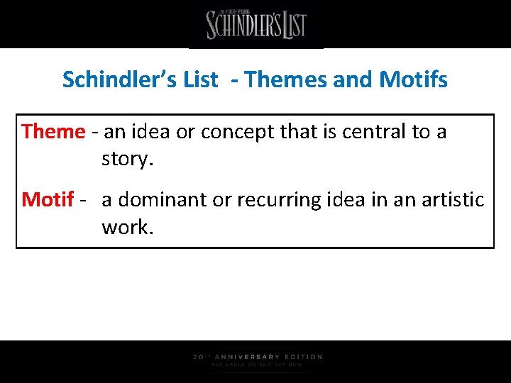 Schindler’s List - Themes and Motifs Theme - an idea or concept that is