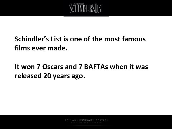 Schindler’s List is one of the most famous films ever made. It won 7