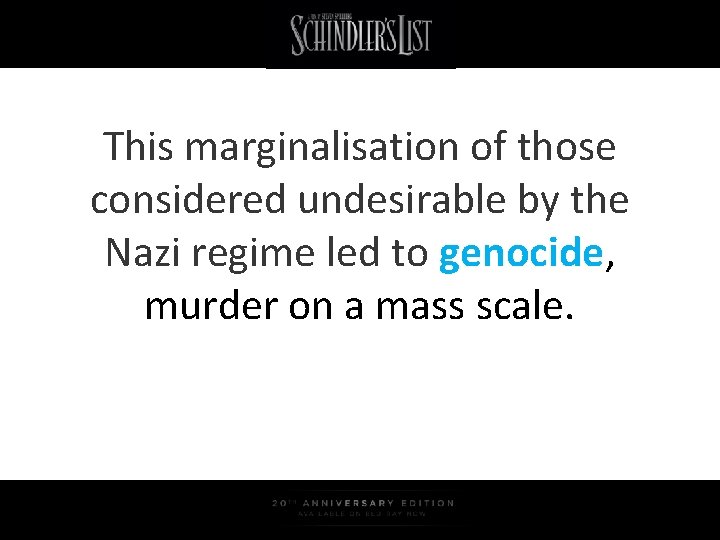 This marginalisation of those considered undesirable by the Nazi regime led to genocide, murder