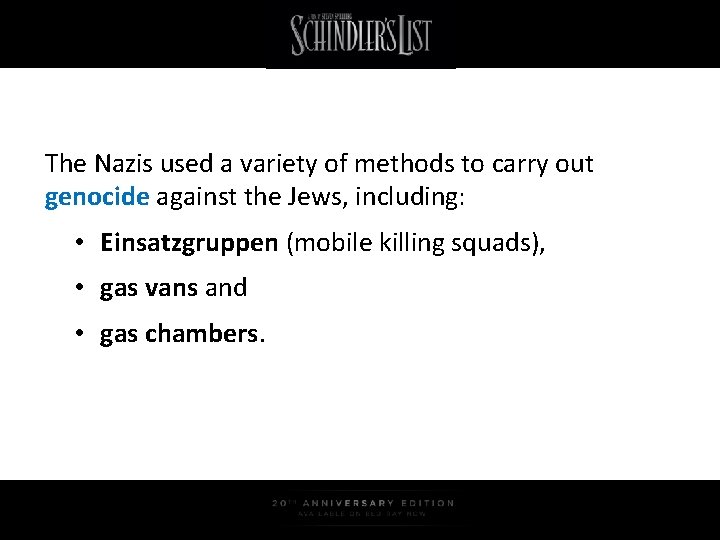 The Nazis used a variety of methods to carry out genocide against the Jews,