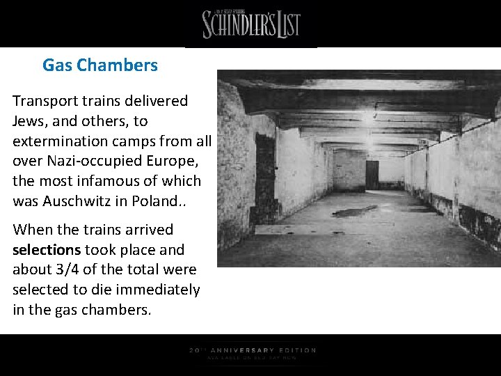 Gas Chambers Transport trains delivered Jews, and others, to extermination camps from all over