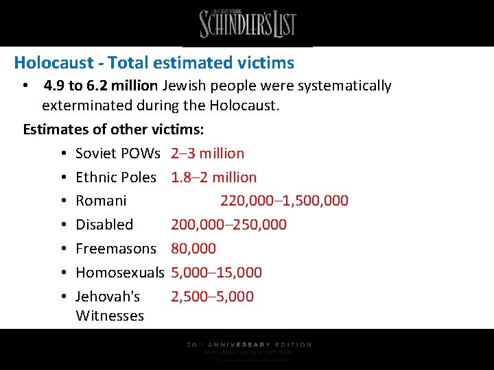 Holocaust - Total estimated victims • 4. 9 to 6. 2 million Jewish people